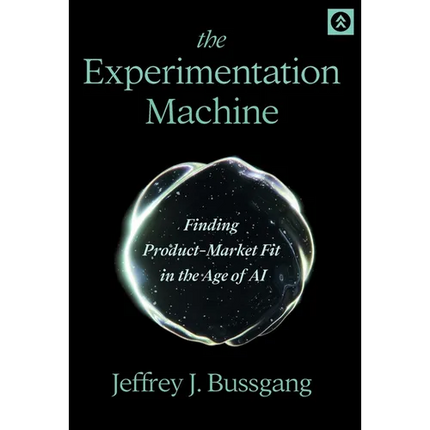 The Experimentation Machine: Finding Product-Market Fit in the Age of AI